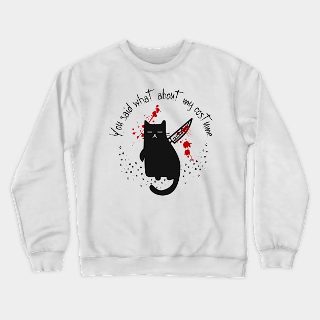 You Said What About My Costume Crewneck Sweatshirt by NICHE&NICHE